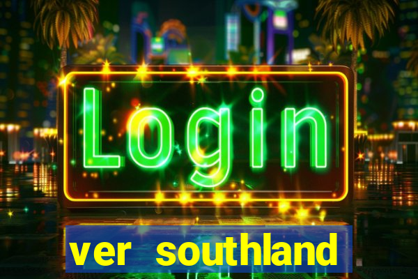 ver southland online gratis